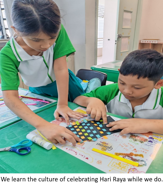 We learn the culture of celebrating Hari Raya while we do.